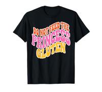 Do Not Feed The Princess Gluten Funny Gluten Free T-Shirt