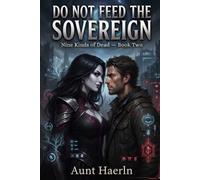 Do Not Feed the Sovereign: A GameLit Progression Fantasy of Monsters and Devotion (Nine Kinds of Dead)