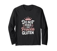 Do Not Feed This Princess Gluten - Cute GF Humor Long Sleeve T-Shirt