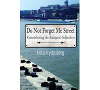 Do Not Forget Me Street: Remembering the Budapesti Schindlers