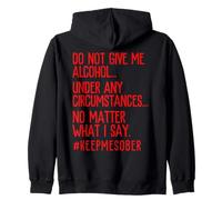Do Not Give Me Alcohol Abstinence Support Sobriety Zip Hoodie