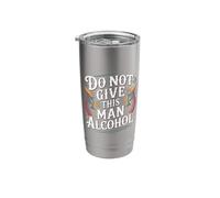 Do Not Give This Man Alcohol Warning Party Drunk - Stainless Steel Insulated Tumbler