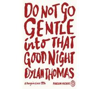 DO NOT GO GENTLE INTO THAT GOOD NIGHT by THOMAS DYLAN Paperback Self Help