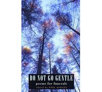Do Not Go Gentle: poems for funerals