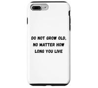 Do not grow old, no matter how long you live Humor Marquee Case for iPhone 7 Plus/8 Plus