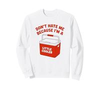 Do Not Hate Me Because I’m Little Cooler Humor Funny Saying Sweatshirt