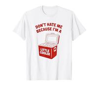 Do Not Hate Me Because I’m Little Cooler Humor Funny Saying T-Shirt