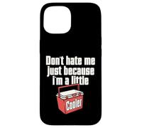 Do not Hate Me Just Because I'm A Little Cooler Pun Jokes Case for iPhone 15