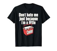 Do not Hate Me Just Because I'm A Little Cooler Pun Jokes T-Shirt