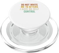 Do Not Invite Me To Afters I Have No Self Control PopSockets PopGrip for MagSafe