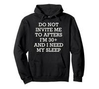 Do Not Invite Me To Afters I'm 30 And I Need My Sleep Humor Pullover Hoodie