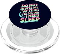 Do Not Invite Me to Afters I'm 30 and I Need Sleep Groovy PopSockets PopGrip for MagSafe