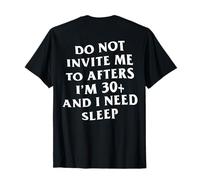 Do Not Invite Me to Afters I'm 30+ and I Need Sleep T-Shirt