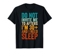 Do Not Invite Me to Afters I'm 30 and I Need Sleep Vintage T-Shirt