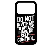Do Not Invite Me To Afters No Self Control After Hour Party Case for iPhone 17 Pro