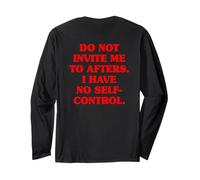 Do Not Invite Me to Afters No Self Control After Hour Party Long Sleeve T-Shirt