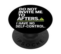 Do Not Invite Me To Afters No Self Control After Hour Party PopSockets Adhesive PopGrip