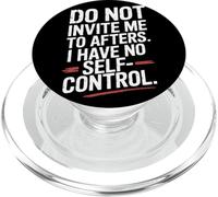 Do Not Invite Me To Afters No Self Control After Hour Party PopSockets PopGrip for MagSafe