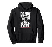 Do Not Invite Me To Afters No Self Control After Hour Party Pullover Hoodie