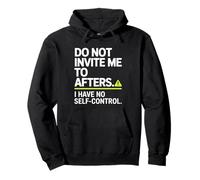 Do Not Invite Me To Afters No Self Control After Hour Party Pullover Hoodie