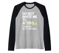 Do Not Invite Me to Afters No Self Control After Hour Party Raglan Baseball Tee