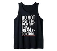 Do Not Invite Me to Afters No Self Control After Hour Party Tank Top