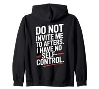 Do Not Invite Me To Afters No Self Control After Hour Party Zip Hoodie