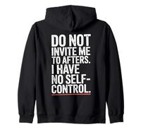 Do Not Invite Me To Afters No Self Control After Hour Party Zip Hoodie