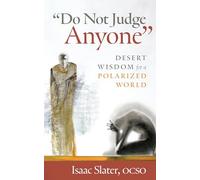 "Do Not Judge Anyone": Desert Wisdom for a Polarized World