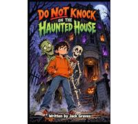 Do Not Knock on the Haunted House: A Spooky and Funny Halloween Adventure for Reluctant Readers Ages 9-12