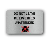 Do Not Leave Deliveries Unattended Sign - 14.0x9.0cm Brushed Aluminium