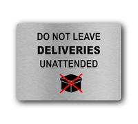 Do Not Leave Deliveries Unattended Sign - 19.0x14.0cm Brushed Aluminium