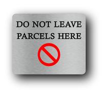 Do not leave parcels here Sign - 11.5x9.5cm Brushed Aluminium