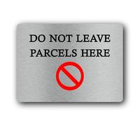 Do not leave parcels here Sign - 19.4x14.3cm Brushed Aluminium