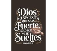 Do Not Let Go, God Is With You: Spanish Bible Verse Journal (Isaiah 41:13): Christian Faith Notebook with Hand Design for Comfort, Trust, and Spiritual Encouragement