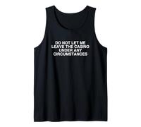Do Not Let Me Leave The Casino Unhinged Funny College Meme Tank Top
