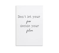 Do Not Let Your Fear Decide Your Future Quotes Posters for Room Aesthetic Canvas Wall Art Bedroom Decor16x24inch(40x60cm)