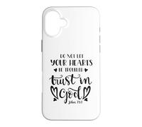 Do Not Let Your Hearts Be Troubled Trust In God Bible Quote Case for iPhone 16 Plus