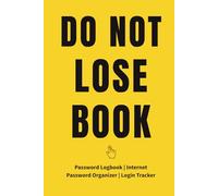 Do Not Lose Book: Password Logbook with Space for Websites, Usernames, Passwords, Security Questions, and Notes