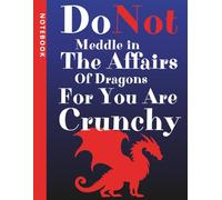 Do Not Meddle in The Affairs of Dragons for You Are Crunchy | Funny Dragon Graph Paper Notebook: Fantasy Humor Journal for Writers, Gamers, and Dreamers Who Love Dragons