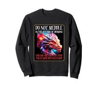 Do Not Meddle In The Affairs Of Dragons For You Are Crunchy Sweatshirt