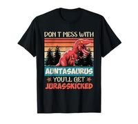 Do not mess with auntasaurus kick ass bad ass aunt T-Shirt