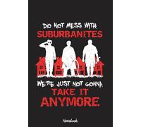 Do Not Mess With Suburbanites Notebook: Diary, Matte Finish Cover, Planner, Journal, 6x9 120 Pages, Lined College Ruled Paper