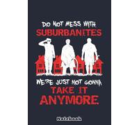 Do Not Mess With Suburbanites Notebook: Lined College Ruled Paper, Planner, Diary, Journal, 6x9 120 Pages, Matte Finish Cover