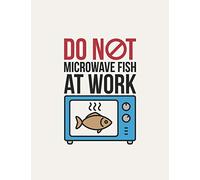 Do Not Microwave Fish At Work: Funny Office Food Offender Notebook