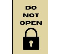 DO NOT OPEN: Funny diary to write your deepest secrets and desires