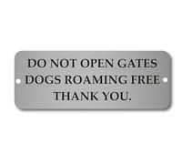 Do Not Open Gates - Dogs Roaming Free Sign, Brushed Silver Aluminium Plaque, 20 x 7.5 cm, Outdoor Warning Sign with Screw Holes