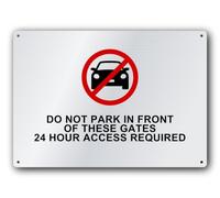 Do Not Park In Front Of These Gates 24 Hour Access Required Sign, No Parking In Front Of Gates Notice, 29.7 x 21.0 cm Silver Brushed Aluminium Composite, Pre-Drilled