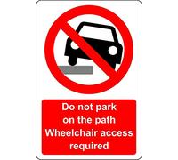 Do not park on the path wheelchair access required Disabled safety sign - 1.2mm Rigid plastic 400mm x 300mm