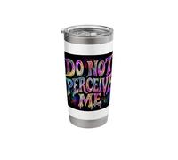 “Do Not Perceive Me” Psychedelic Trippy Dark Humor Stainless Steel Insulated Tumbler